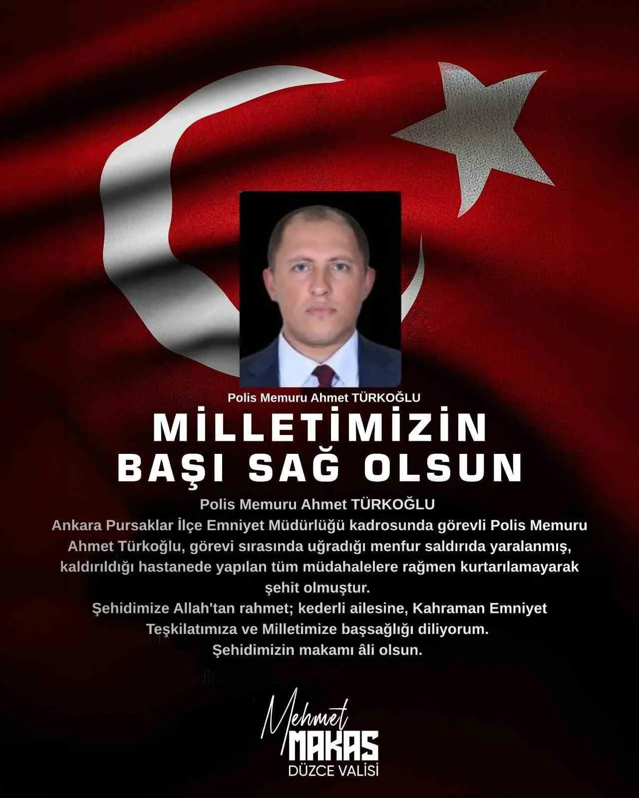 DÜZCE VALİSİ MEHMET MAKAS, ANKARA'DA GÖREVİ SIRASINDA UĞRADIĞI MENFUR SALDIRI SONUCU ŞEHİT DÜŞEN...