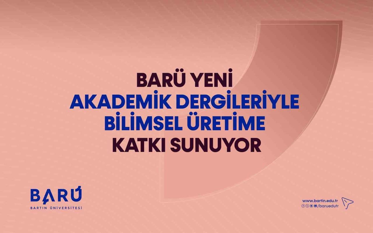 BARTIN ÜNİVERSİTESİ (BARÜ) BÜNYESİNDE BULUNDURDUĞU FARKLI BİLİM ALANLARINA YÖNELİK 13 AKADEMİK...