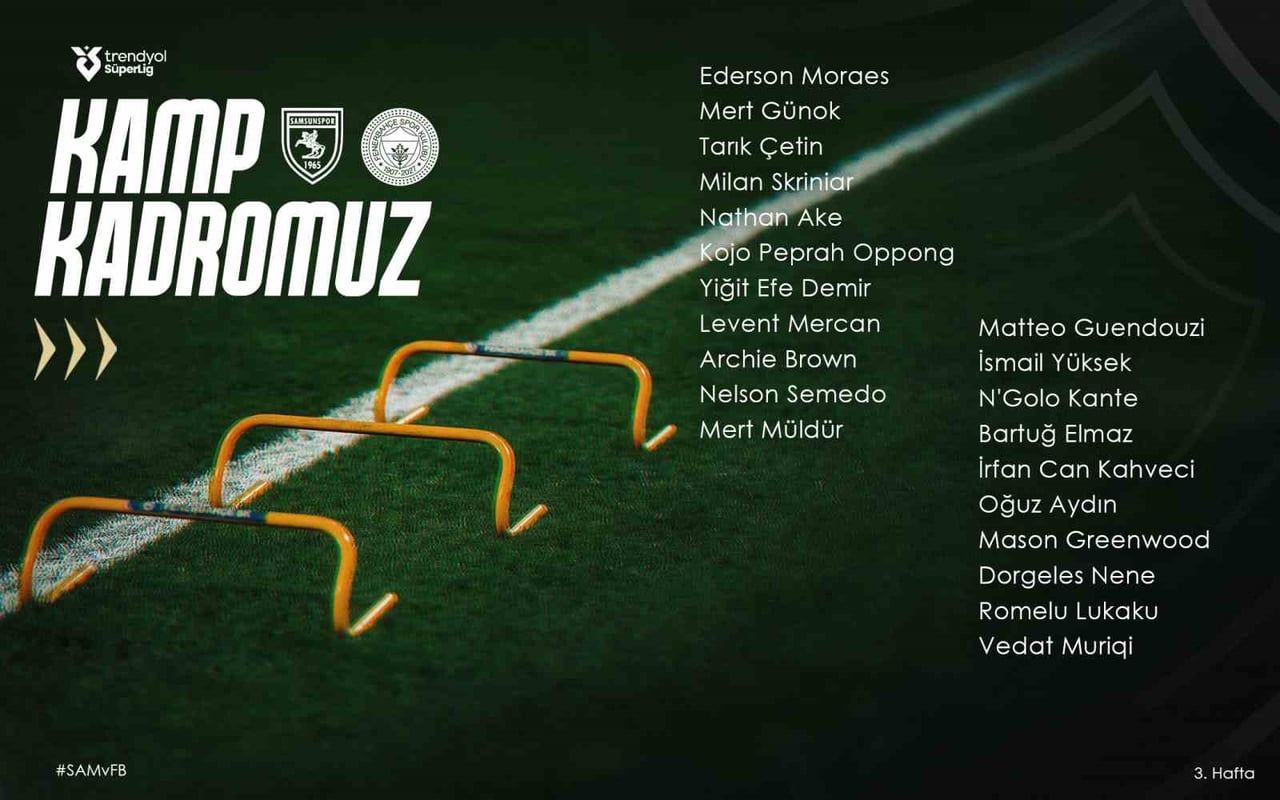 FENERBAHÇE'NİN SAMSUNSPOR MAÇI KAMP KADROSU AÇIKLANDI