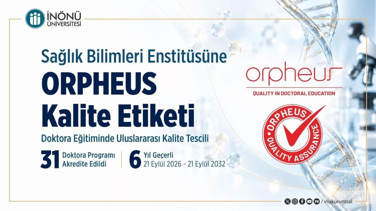 İNÖNÜ ÜNİVERSİTESİ SAĞLIK BİLİMLERİ ENSTİTÜSÜNE 6 YILLIK ORPHEUS KALİTE ETİKETİ
