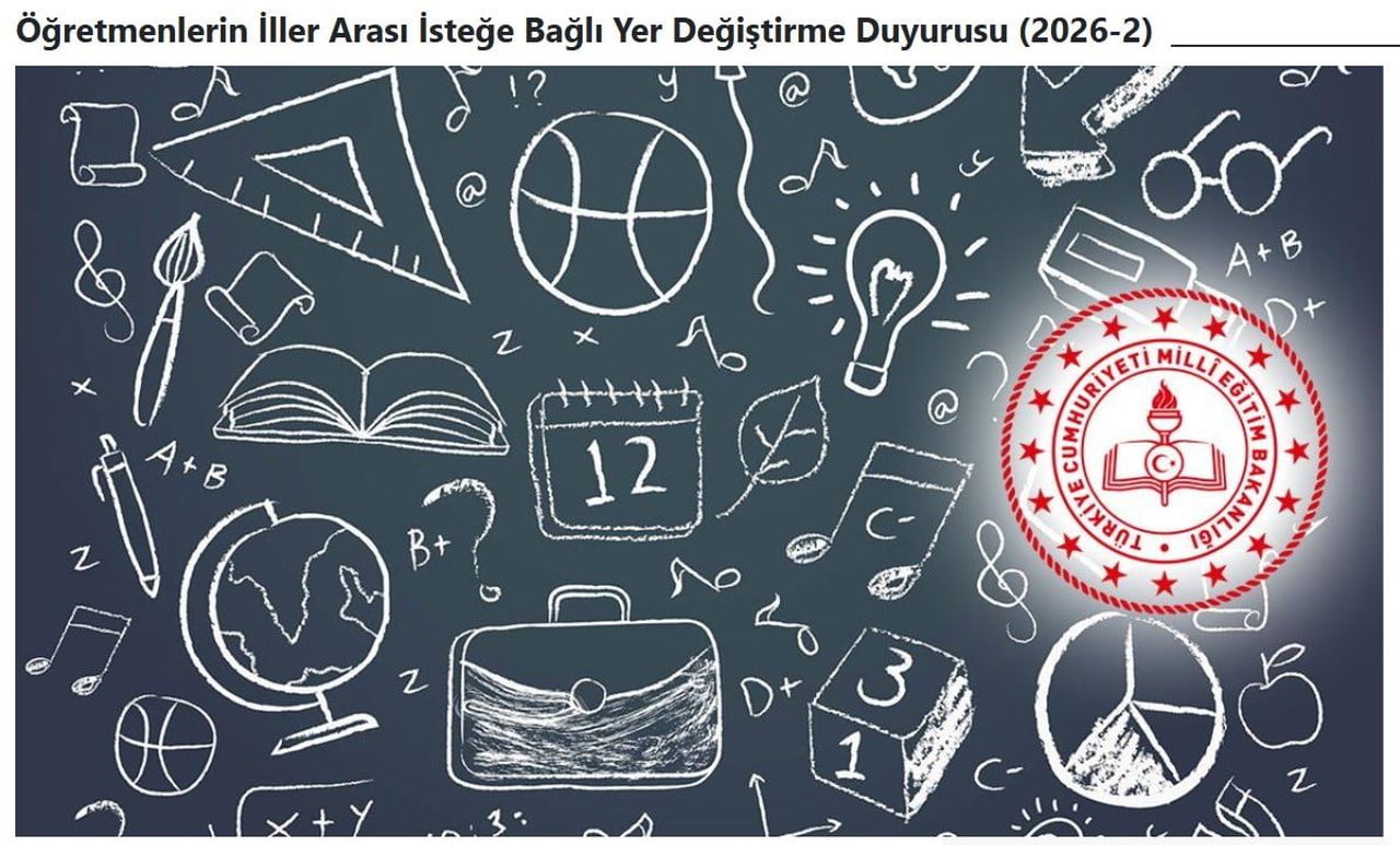 MİLLİ EĞİTİM BAKANLIĞI TARAFINDAN, ÖĞRETMENLERİN 2026 YILINDA İKİNCİ KEZ İLLER ARASI İSTEĞE BAĞLI...