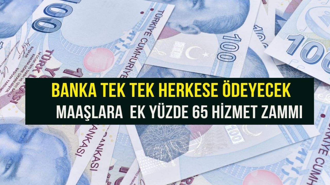 Banka tek tek ödeyecek! Maaşlara her iki koldan yüzde 65 zam+ bölgesel zam onayı