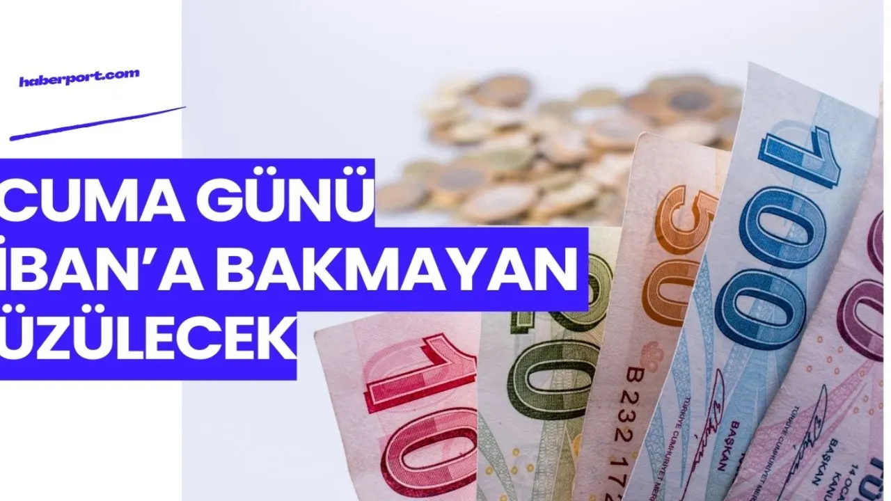 Cuma günü hesaplara 8.000 TL ödenecek! Hemen gidip IBAN'dan çekilecek