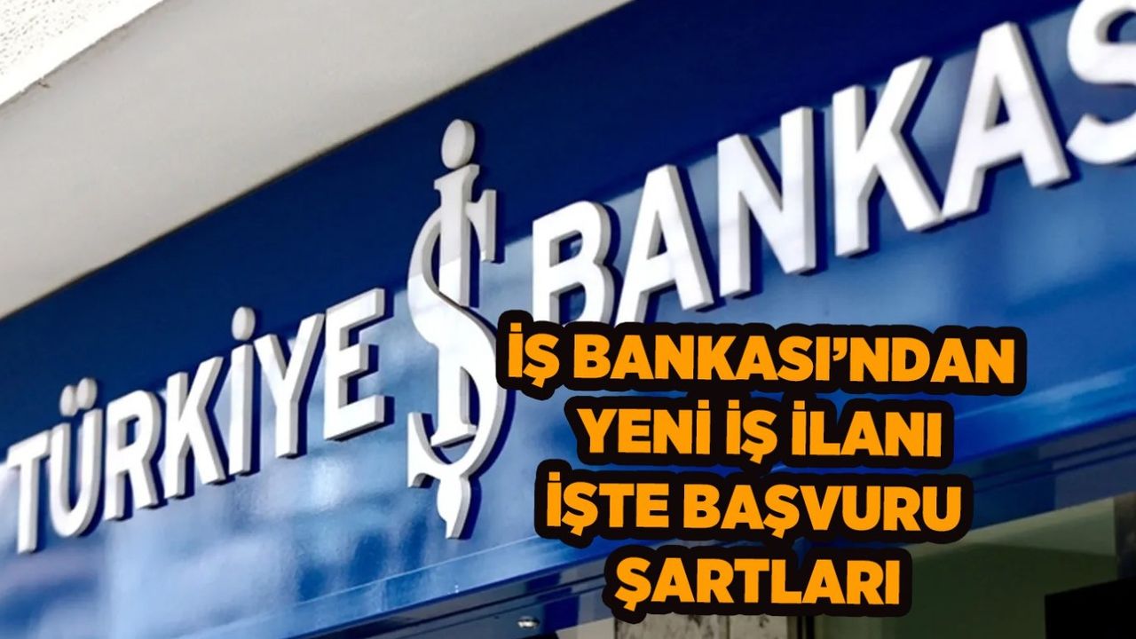 İş Bankası Yüksek Maaşla Memur Alım llanı Açtı: İşbankası'nda Kariyerin Kapılarını Aralayın!