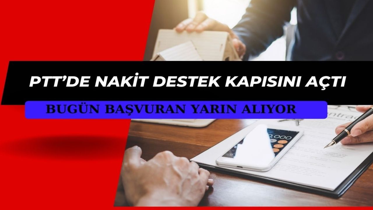 PTT'den emekliye, çalışana acil nakit desteği! Bugün başvuran yarın alacak