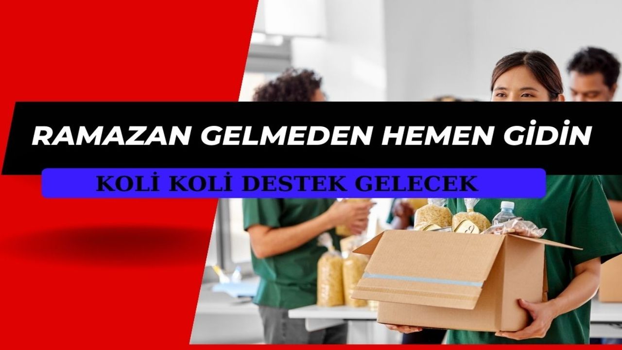 Gıda desteği en ücra köşelere bile ulaşacak! Ramazan ayı öncesinde dar gelirliye bayramı geliyor