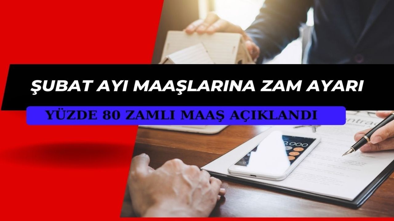 Maaşlara son dakika iyileştirme! Yüzde 80 zamlı ödemeler Şubat'ta yapılacak