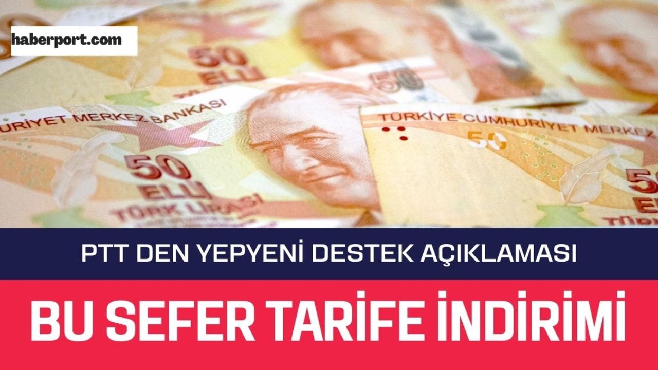 PTT'den o kişilere destek! O ödemeler artık indirime girecek