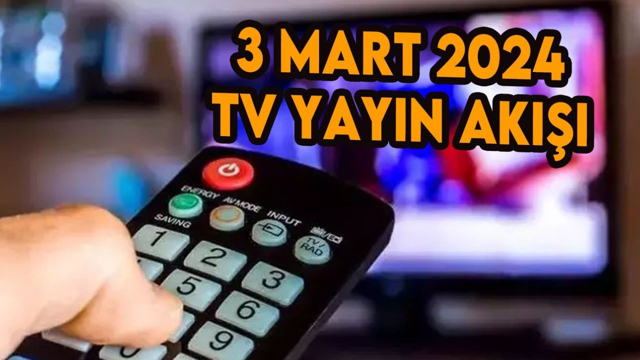 3 Mart 2024 Pazar TV yayın akışı! Televizyonda bugün ne var, bu akşam hangi diziler var?