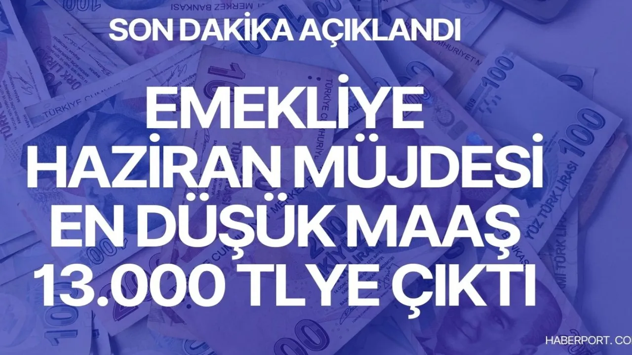 10.000 TL emekli maaşı dönemi kapandı! Haziranda maaşlar 13 bin liraya çıkıyor 