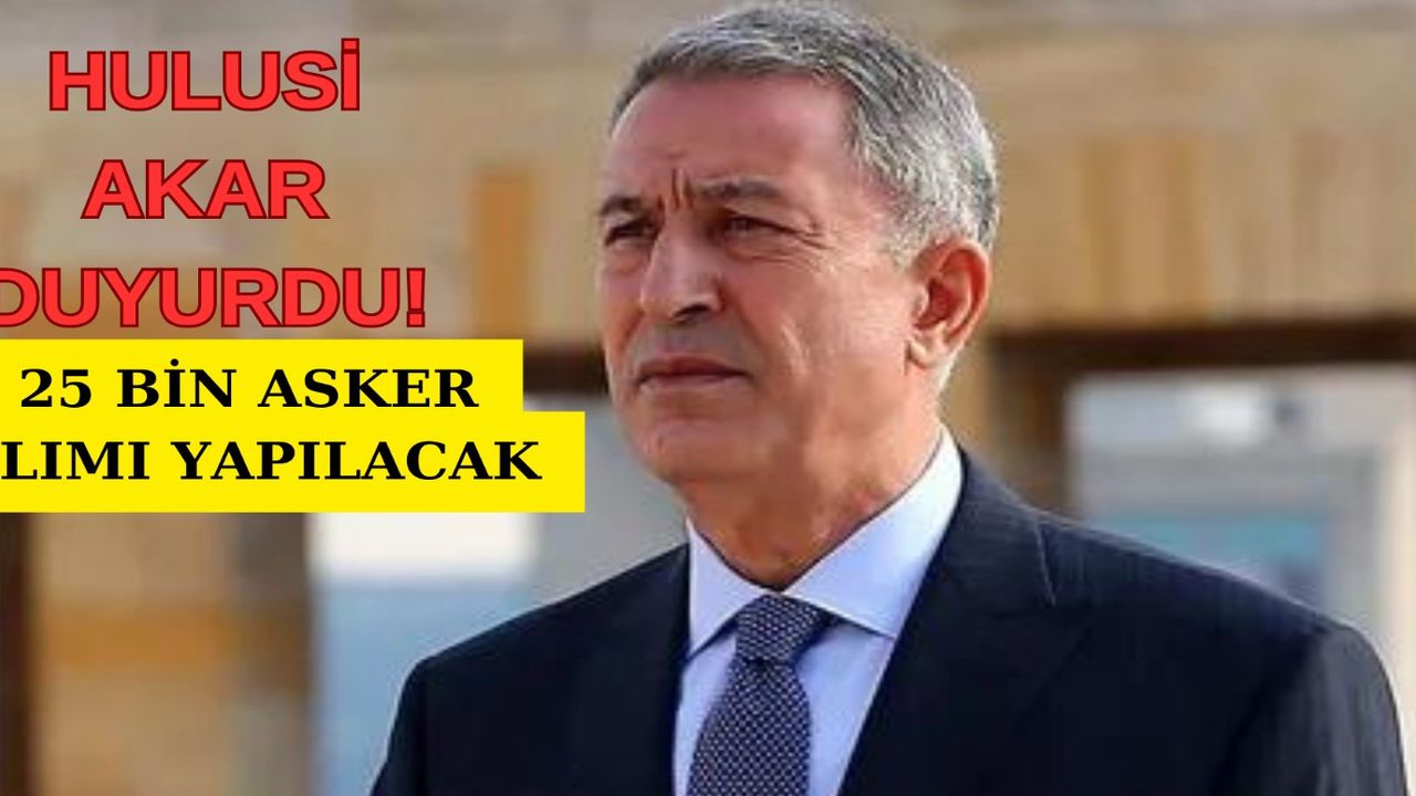 Bakanlık tam 25.000 asker alımı yapacak! Son başvuru tarihi duyuruldu