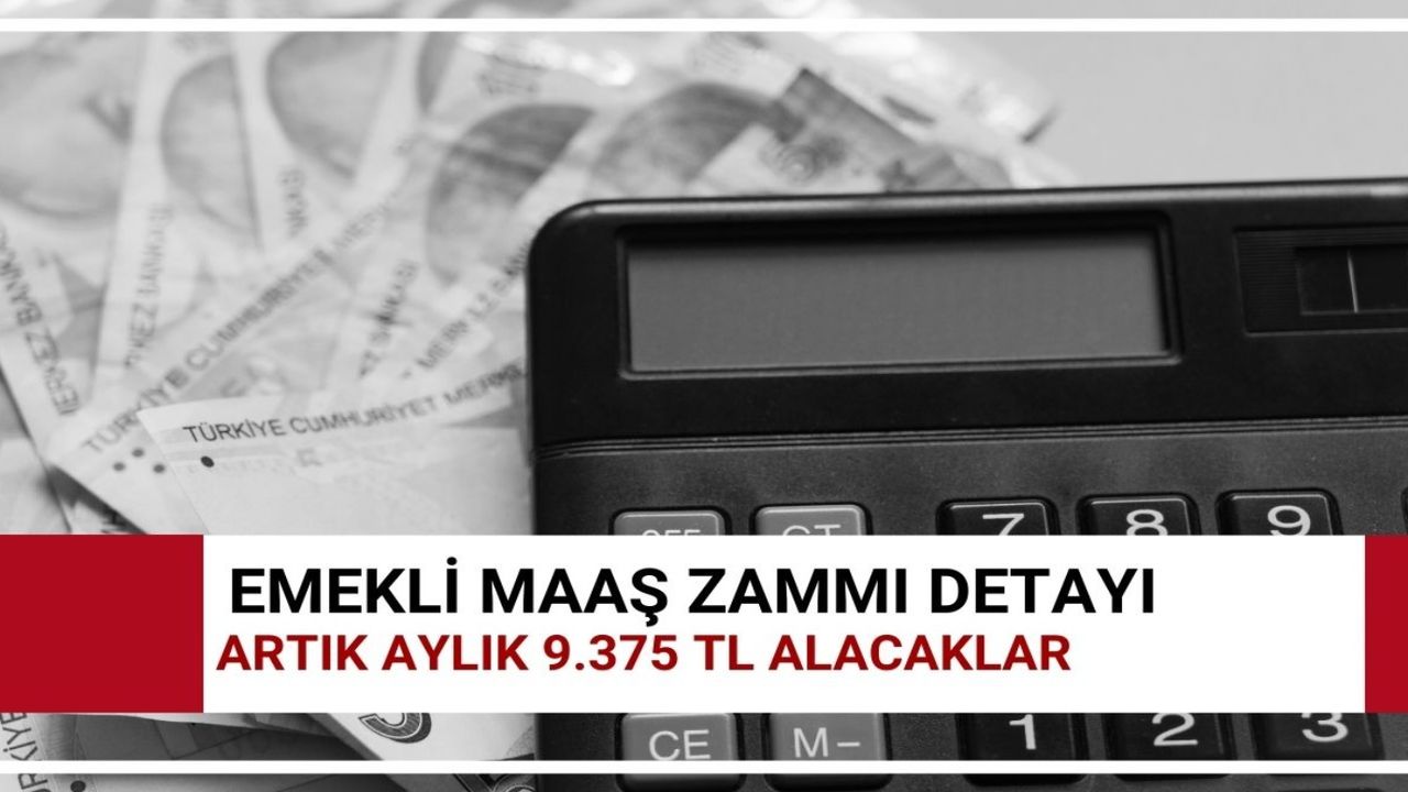 Emekli zammı sonrası düzenleme! Artık 9.375 TL- 7.500 TL- 6 bin 250 TL alacaklar