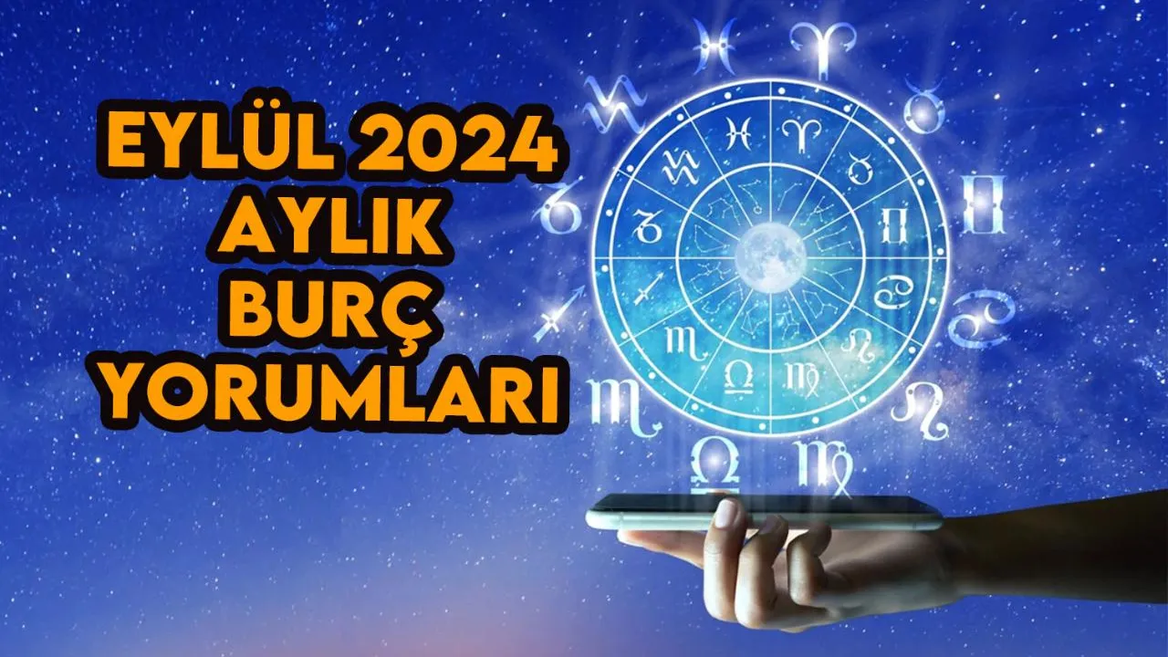 Eylül 2024 Aylık Burç Yorumları! Eylül Ayı Aşk, Para, Sağlık ve İş Falı: Büyük Değişimlere Hazır Olun!