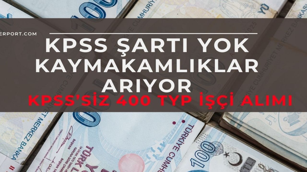 İŞKUR son dakika açıkladı! 18-35 yaş KPSS’siz 400 TYP işçi alımı için şartlar gevşetildi