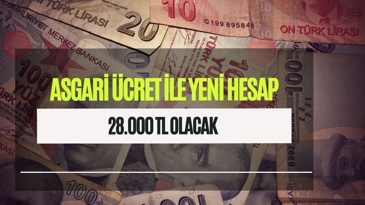 Asgari ücret zammı ile yeni hesaplar tamam! 28.000 TL olacak 