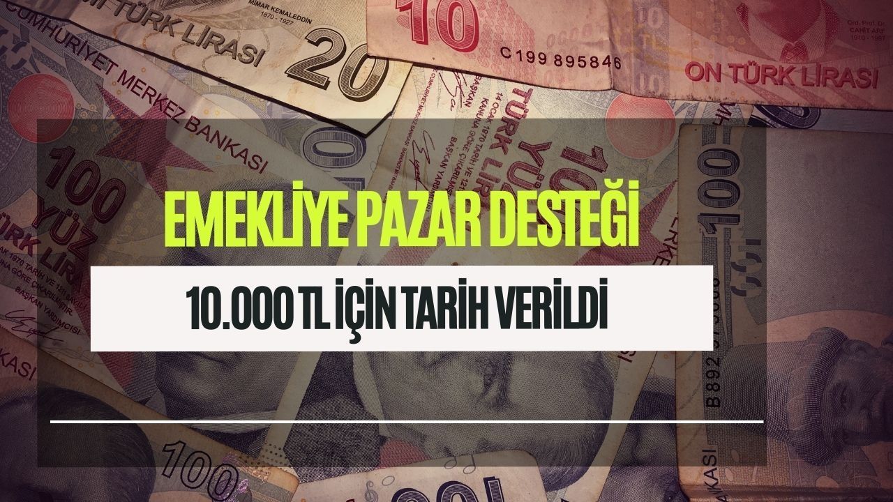 Emekliye 10.000 TL pazar desteği müjdesi! Tarih vererek açıklandı 