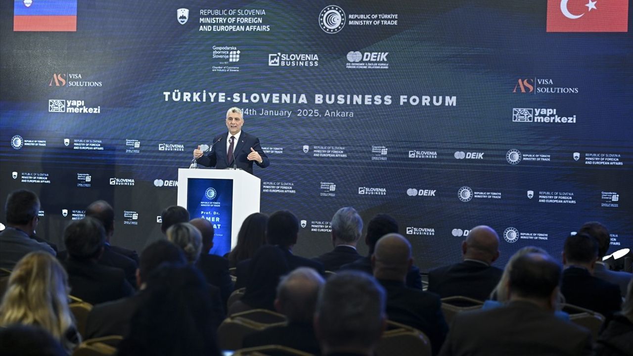 Ticaret Bakanı Bolat'tan Türkiye-Slovenya İş Forumu'nda Önemli Açıklamalar