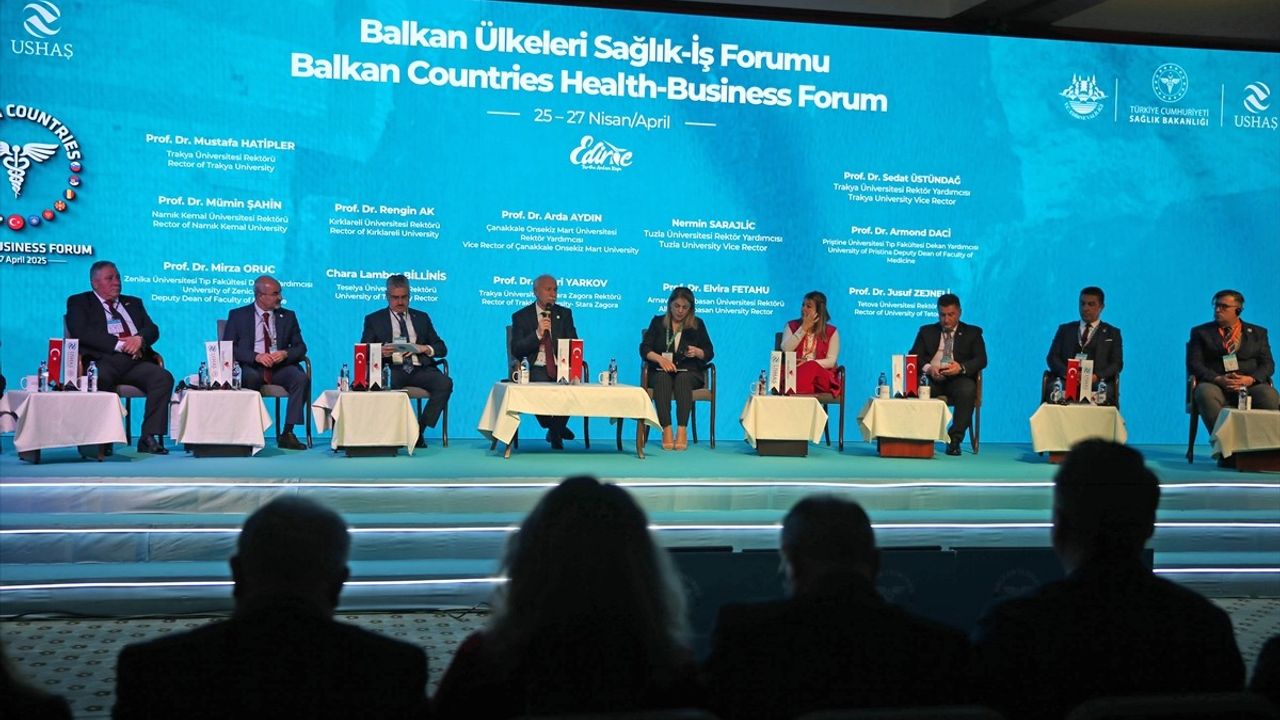 Edirne'de Balkan Ülkeleri Sağlık İş Forumu Kapanış Paneli Gerçekleştirildi