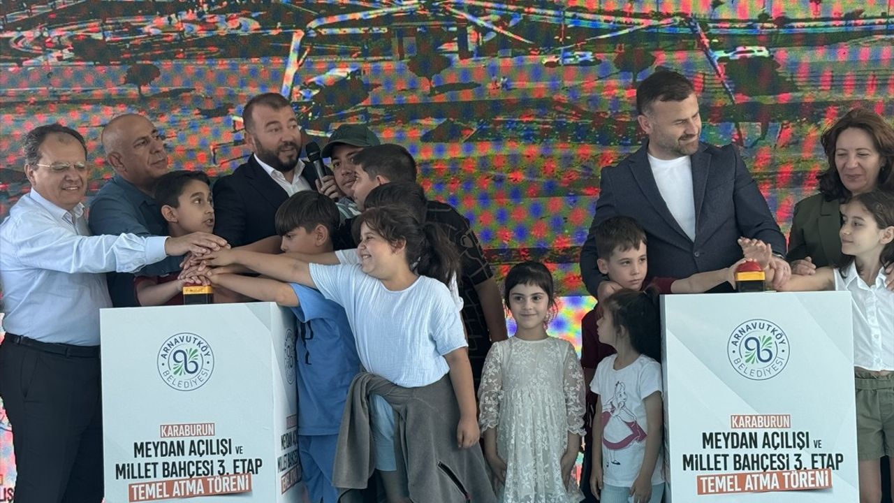 Arnavutköy'de Karaburun Meydanı Açılışı ve Millet Bahçesi Temeli Atıldı