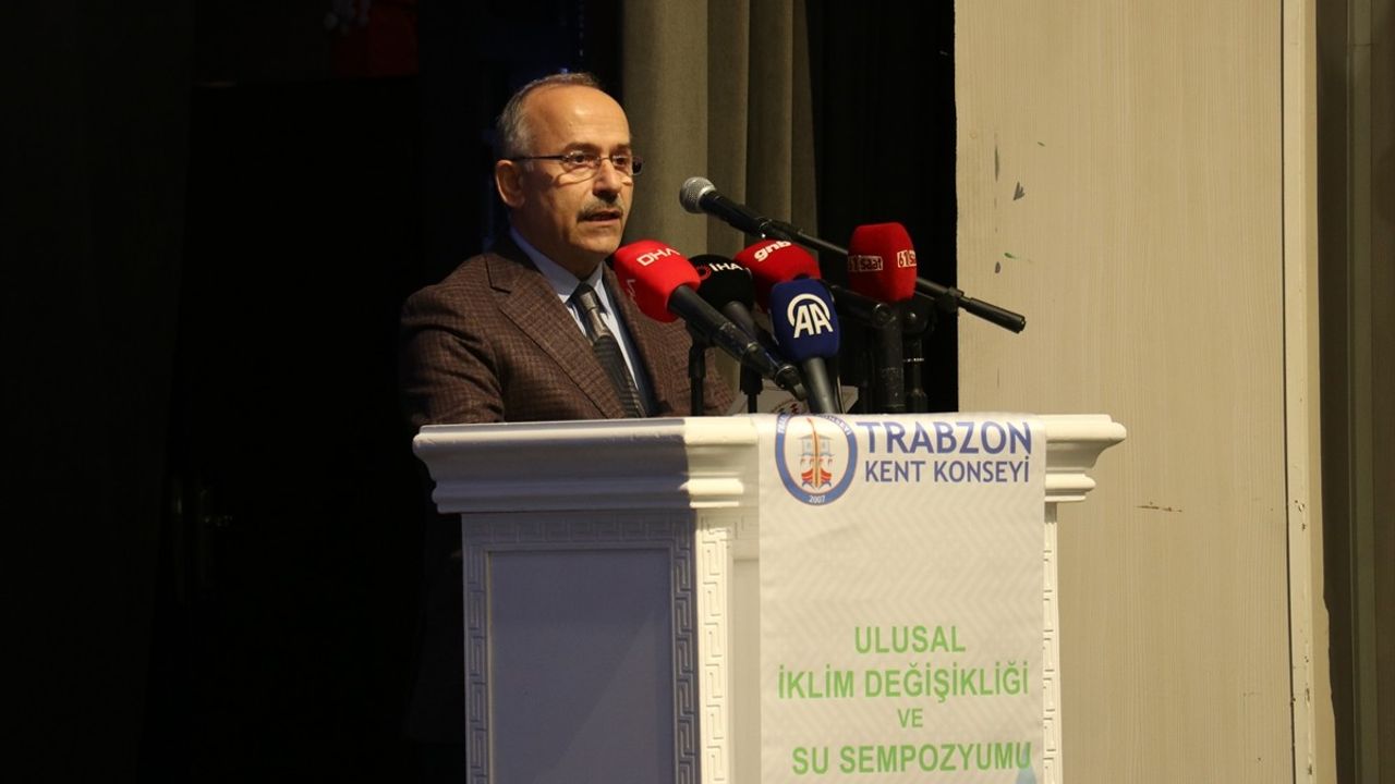 Trabzon'da 'Ulusal İklim Değişikliği ve Su Sempozyumu' Başladı