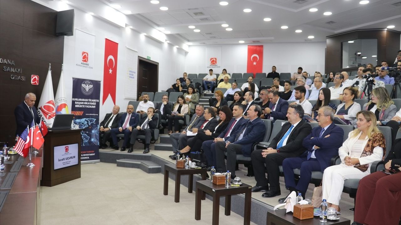 Adana'da 'Adana'dan Dünyaya' toplantısı: ABD yatırım fırsatları anlatıldı