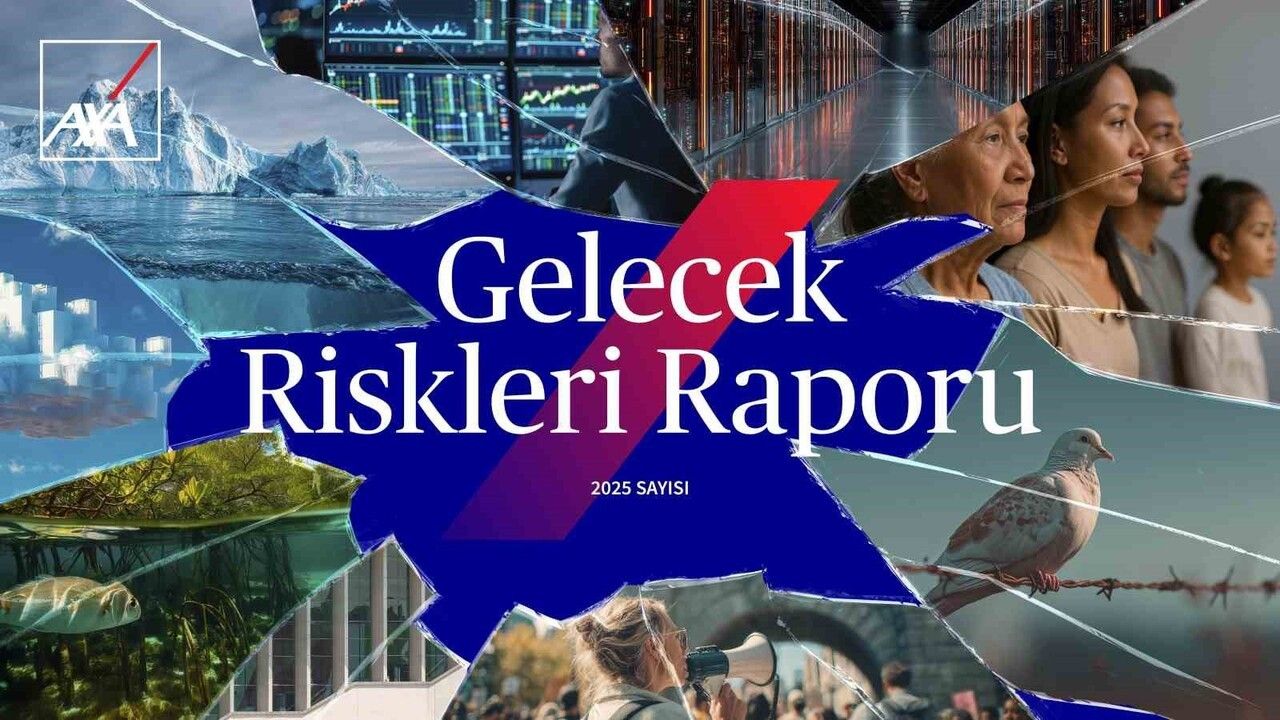 AXA 2025 Gelecek Riskleri Raporu: İklim Değişikliği Birinci, Siber Güvenlik ve Jeopolitik Tehditler Yükseliyor