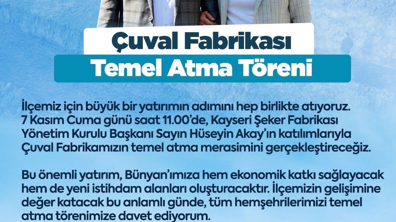 Bünyan'da Çuval Fabrikası Temeli Atılıyor — Yeni Yatırım ve İstihdam