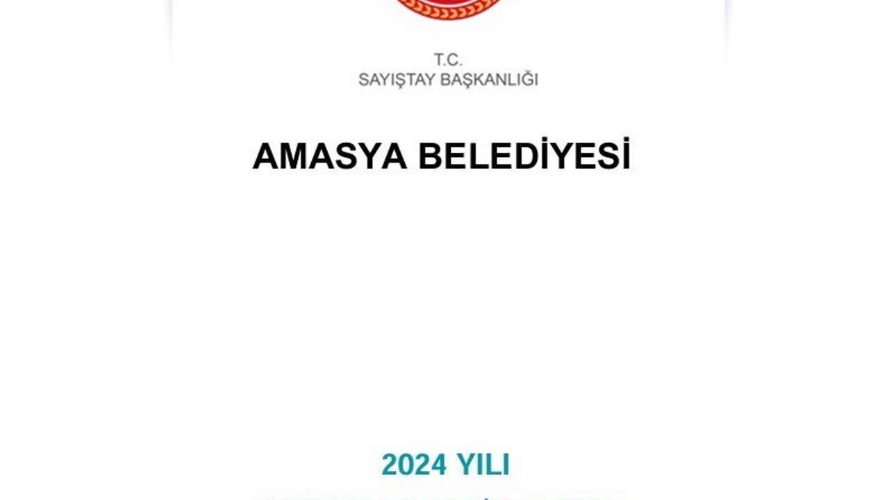Sayıştay 2024 Raporu: Amasya Belediyesi'nde Mevzuata Aykırılıklar
