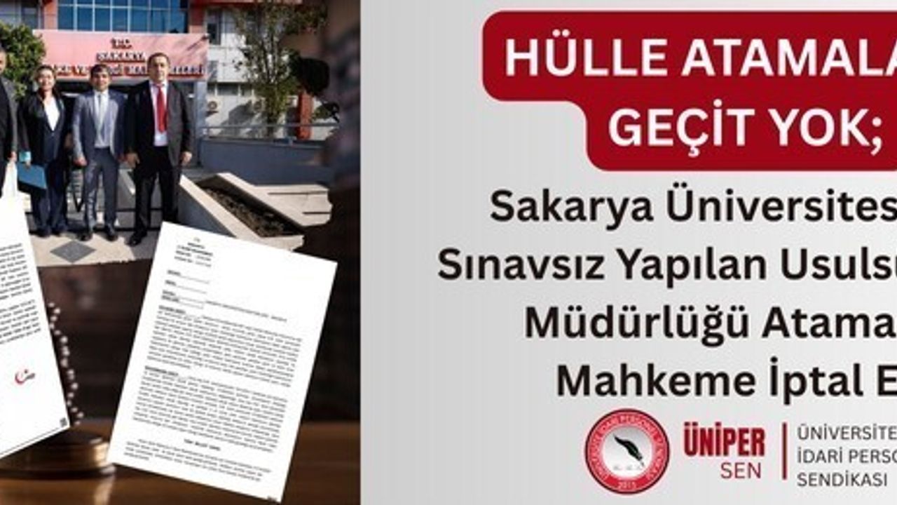 ÜNİPERSEN: Sakarya Üniversitesi’nde sınavsız şube müdürlüğü ataması iptal edildi