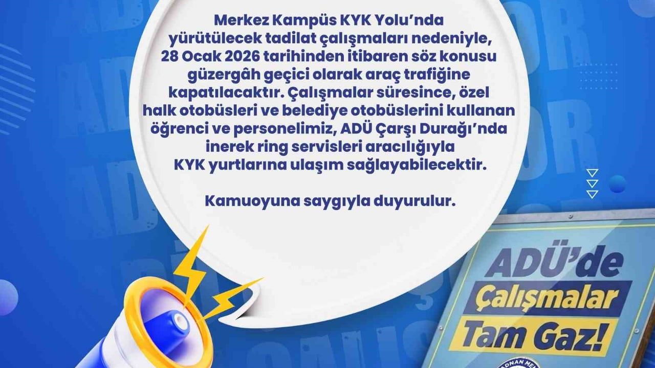 ADÜ Merkez Kampüs KYK Yolu 28 Ocak 2026'da Araç Trafiğine Kapatılıyor