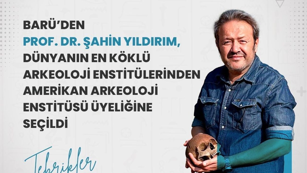 BARÜ'lü Prof. Dr. Şahin Yıldırım, Amerikan Arkeoloji Enstitüsü'ne üye seçildi