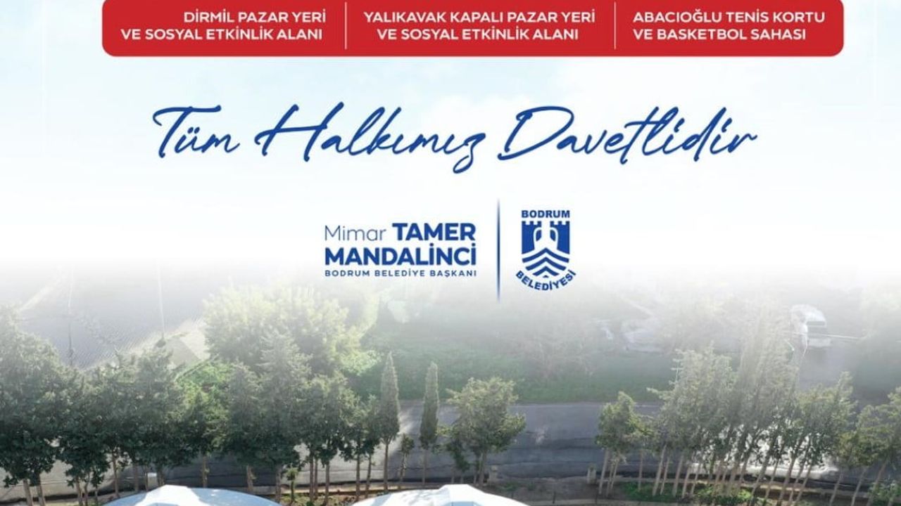 Bodrum Belediyesi Toplu Açılış: Yalıkavak, Dirmil ve Abacıoğlu Tesisleri Hizmete Giriyor