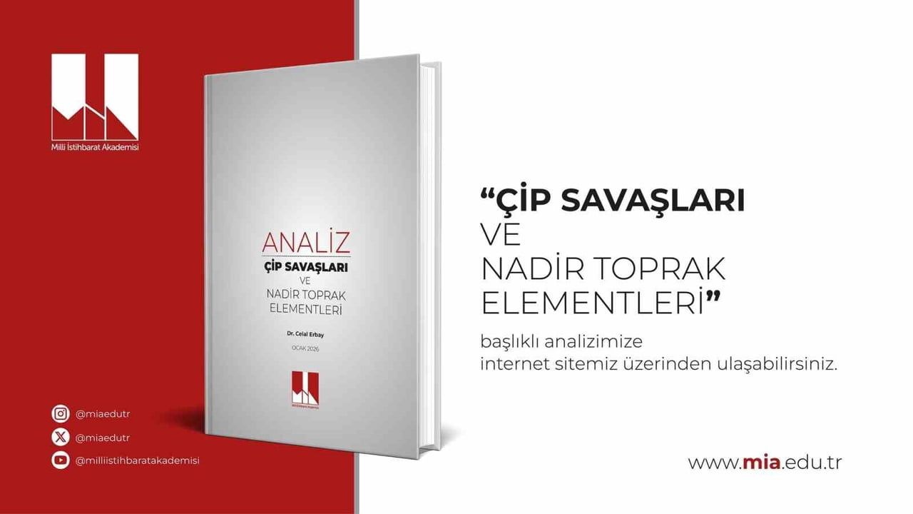 Çip Savaşları ve Nadir Toprak Elementleri — Milli İstihbarat Akademisi Analizi