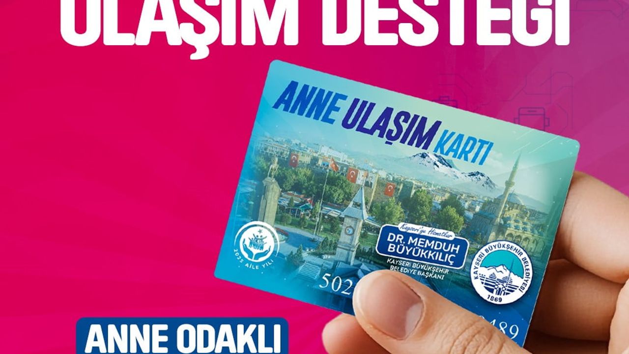 Kayseri'de 'Anne Ulaşım Kartı'ndan bin 16 anne faydalandı