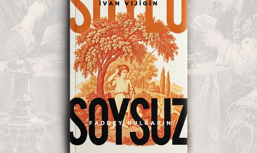 Rus edebiyatının unutulmuş romanı 200 yıl sonra türkçede: İvan Vıjigin 'Soylu Soysuz' adıyla