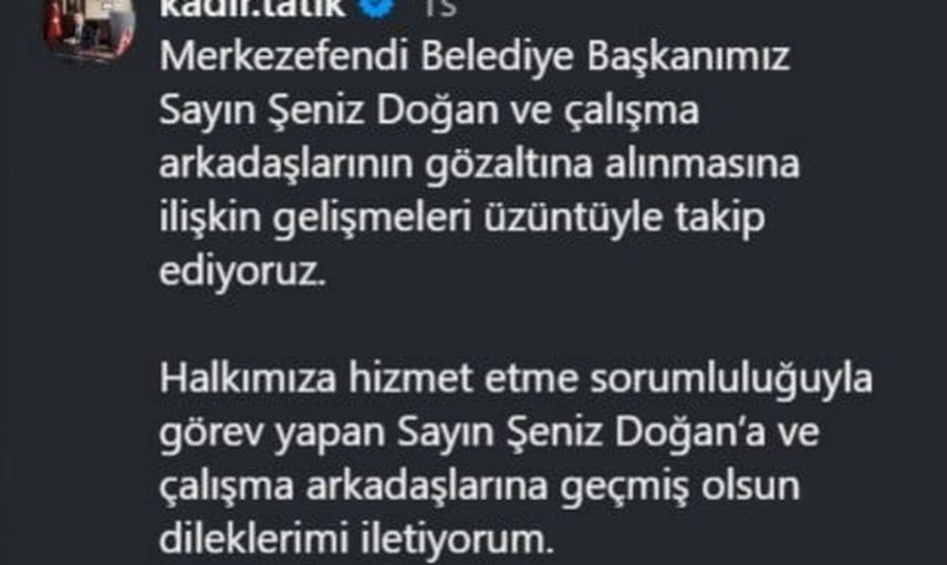 Tavas'tan demokrasi ve hukuk vurgusu: Kadir Tatık gözaltıları üzüntüyle karşıladı