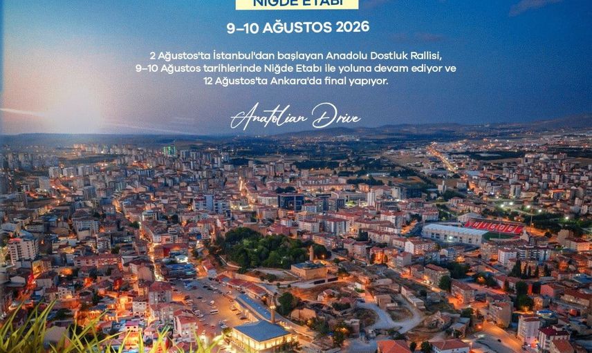 Anadolu dostluk rallisi Niğde'de tarihi ve kültürel rotaları tanıtacak