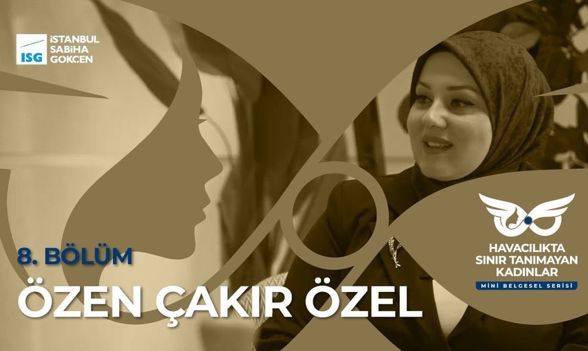 Engelleri fırsata çeviren misafir deneyimi: Özen Çakır Özel'in Sabiha Gökçen'deki havacılık yolculuğu