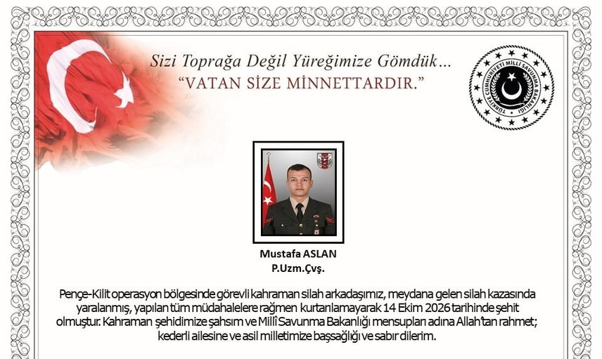 Pençe-Kilit'te görevde silah kazası: piyade uzman çavuş Mustafa Aslan şehit oldu