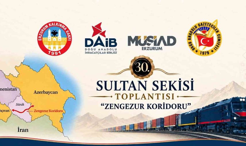 Zengezur koridoru Erzurum'da ekonomik ve lojistik rotaları yeniden tanımlıyor