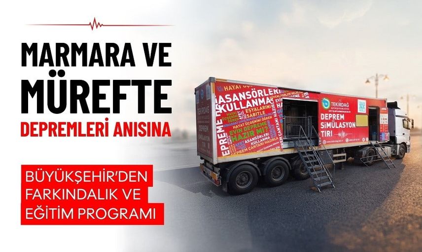 Tekirdağ'da 11 ilçeyi gezecek deprem simülasyon tırıyla farkındalık seferi