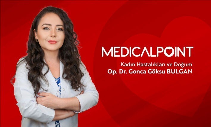 MEDİCAL POİNT GAZİANTEP HASTANESİ KADIN HASTALIKLARI VE DOĞUM UZMANI OP. DR. GONCA GÖKSU BULGAN...