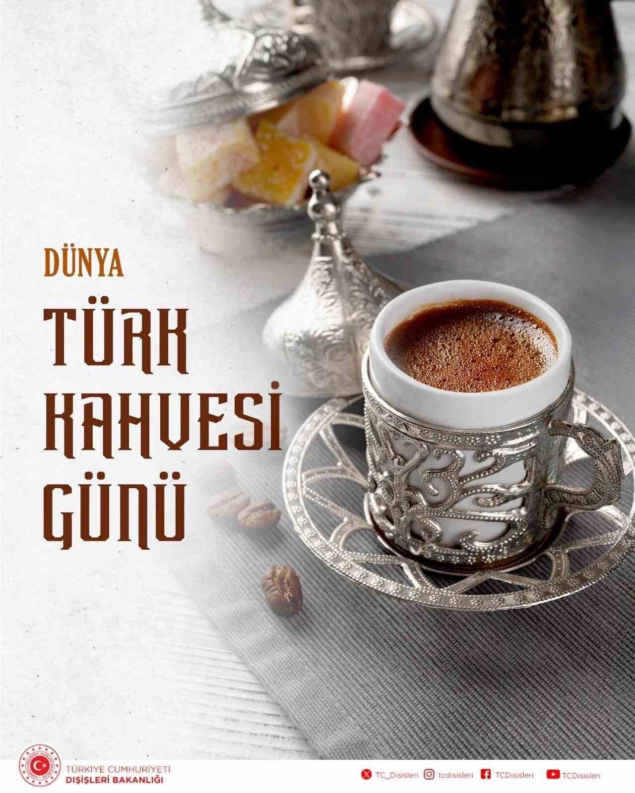 DIŞİŞLERİ BAKANLIĞI, DÜNYA TÜRK KAHVESİ GÜNÜ DOLAYISIYLA SOSYAL MEDYA HESABINDAN YAYIMLADIĞI...