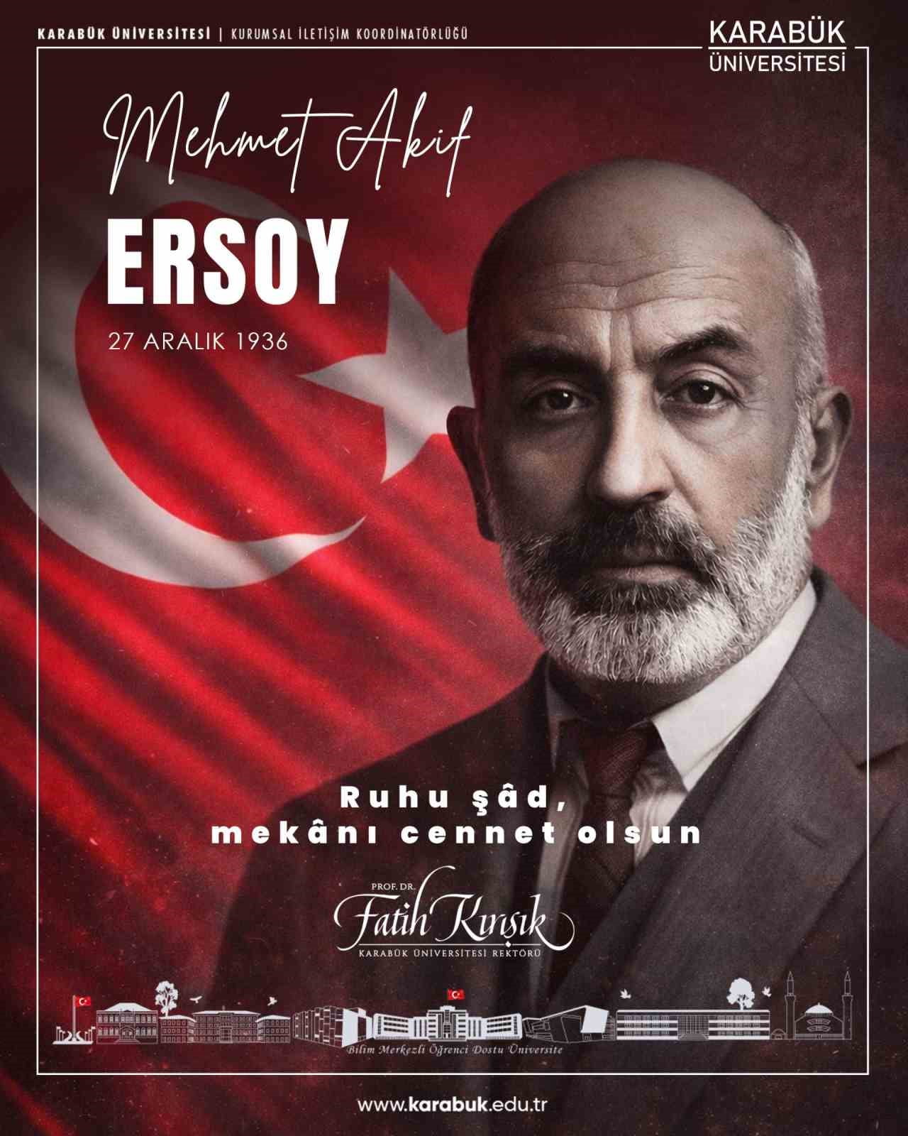 KARABÜK ÜNİVERSİTESİ (KBÜ) REKTÖRÜ PROF. DR. FATİH KIRIŞIK, MİLLÎ ŞAİRİMİZ MEHMET ÂKİF ERSOY’UN...