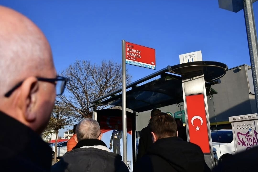 LÜLEBURGAZ'DA ŞEHİDİN İSMİ SOKAĞA VE DURAĞA VERİLDİ